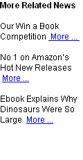 More Related News

Our Win a Book Competition  More ... 

No 1 on Amazon’s Hot New Releases  More ... 

Ebook Explains Why Dinosaurs Were So Large  More ... 